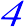 4
